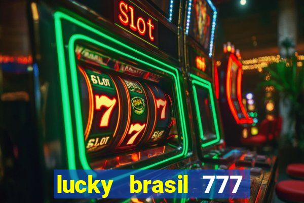 lucky brasil 777 paga mesmo