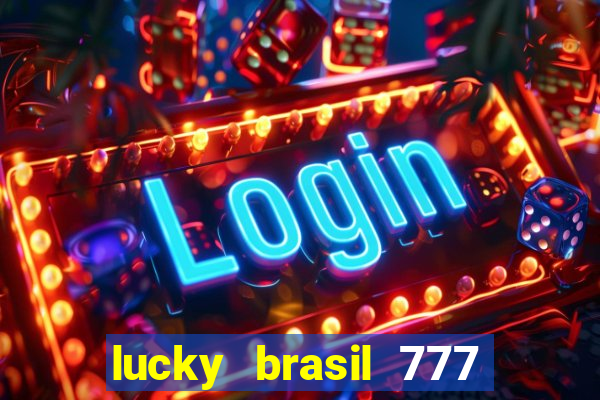 lucky brasil 777 paga mesmo