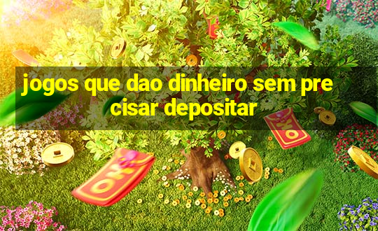 jogos que dao dinheiro sem precisar depositar