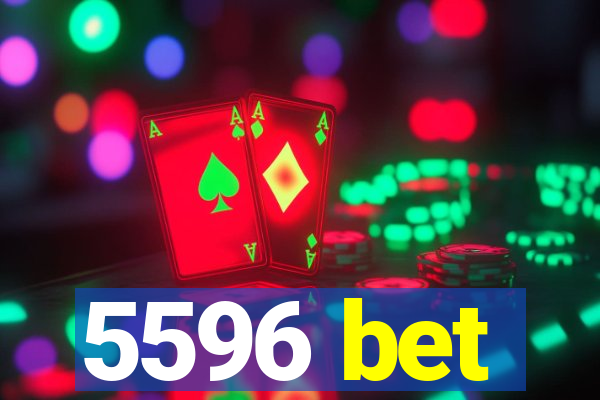 5596 bet