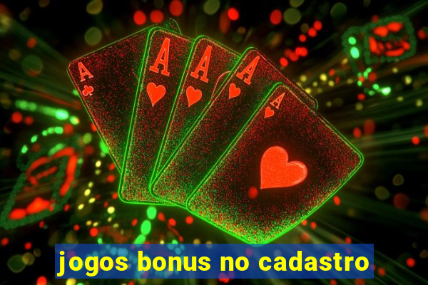 jogos bonus no cadastro