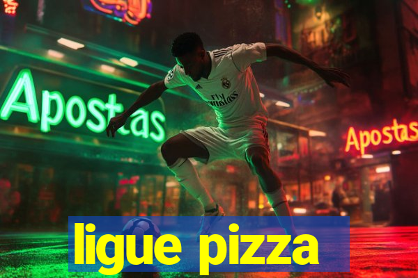 ligue pizza