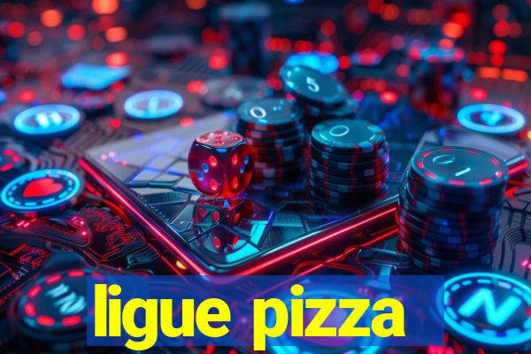 ligue pizza