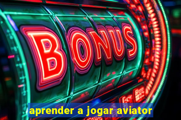 aprender a jogar aviator