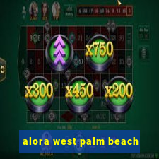 alora west palm beach