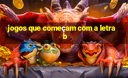 jogos que começam com a letra b