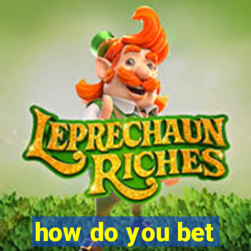 how do you bet