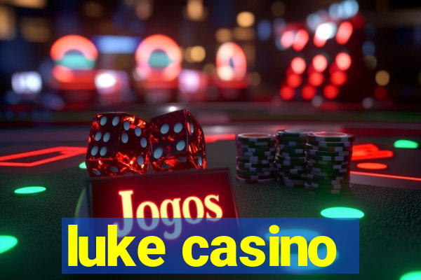 luke casino