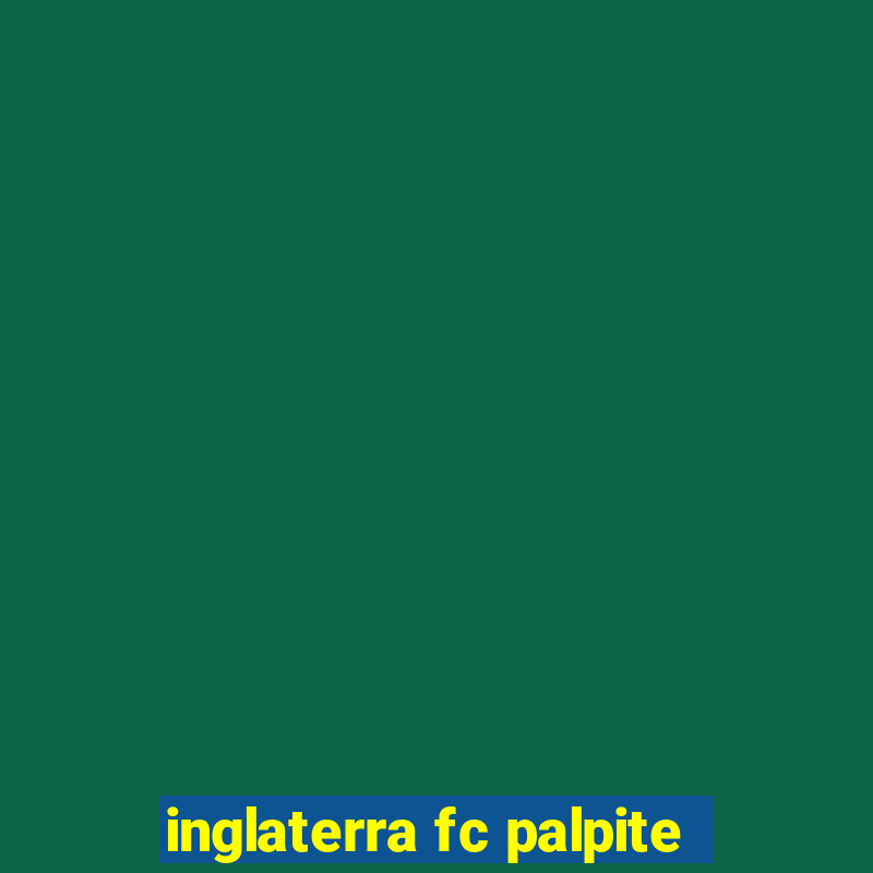 inglaterra fc palpite