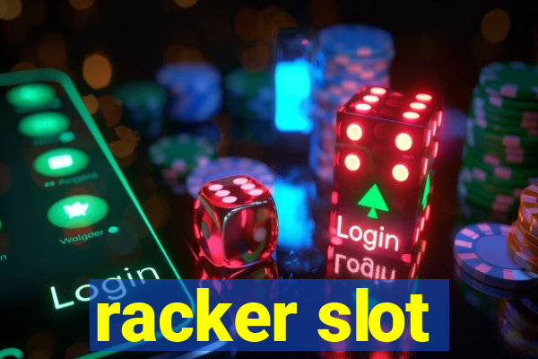 racker slot