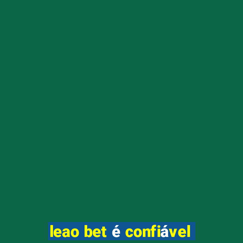 leao bet é confiável