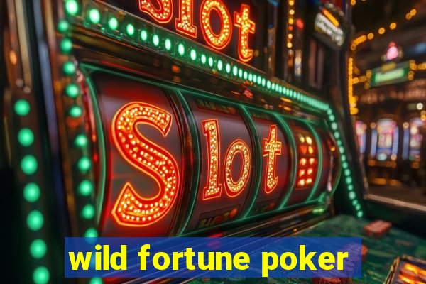 wild fortune poker