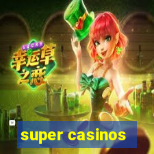 super casinos