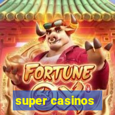 super casinos