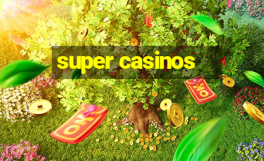 super casinos