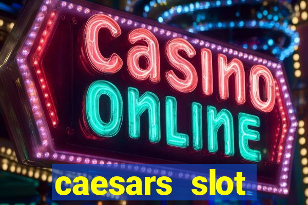 caesars slot machines & games