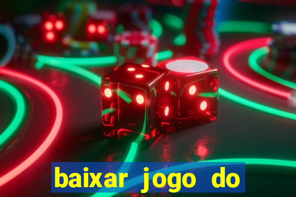 baixar jogo do tigre que ganha dinheiro