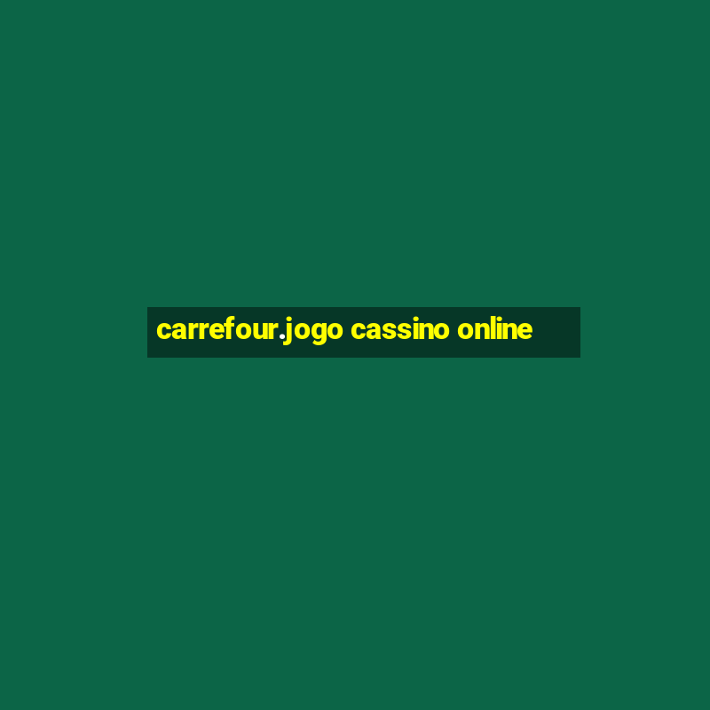 carrefour.jogo cassino online