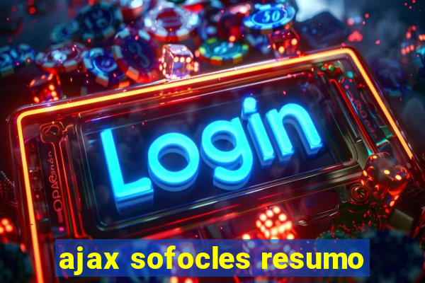 ajax sofocles resumo