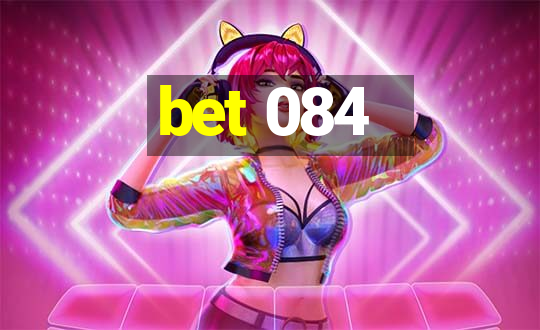 bet 084