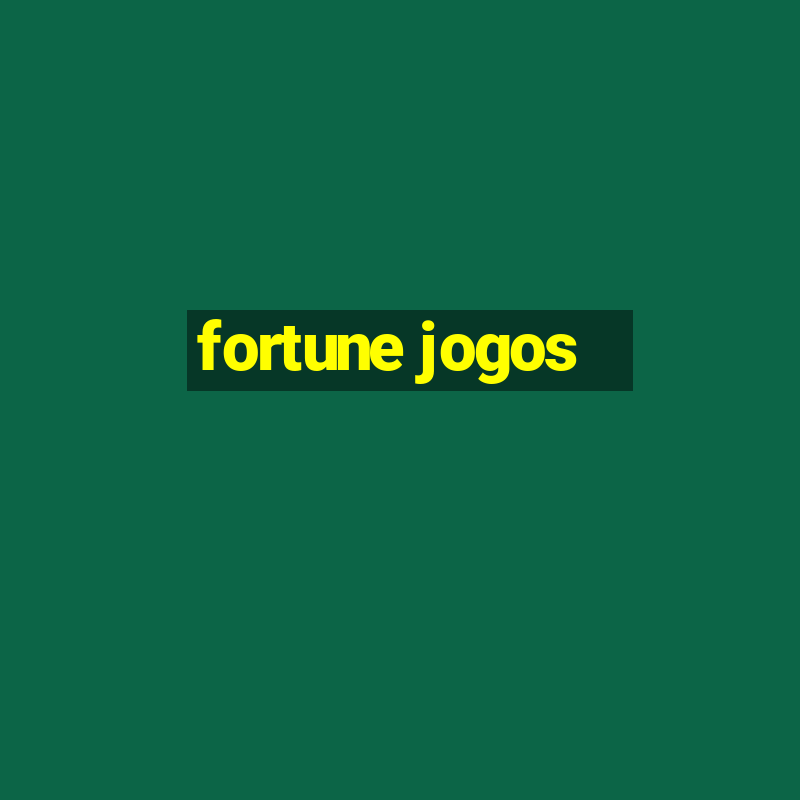 fortune jogos