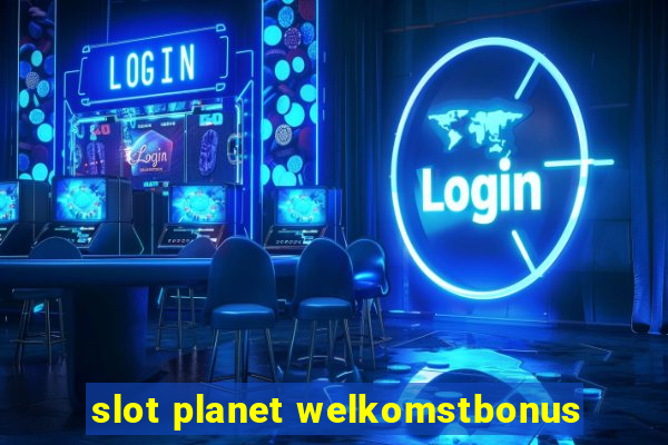 slot planet welkomstbonus