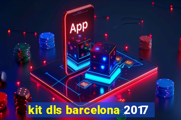 kit dls barcelona 2017