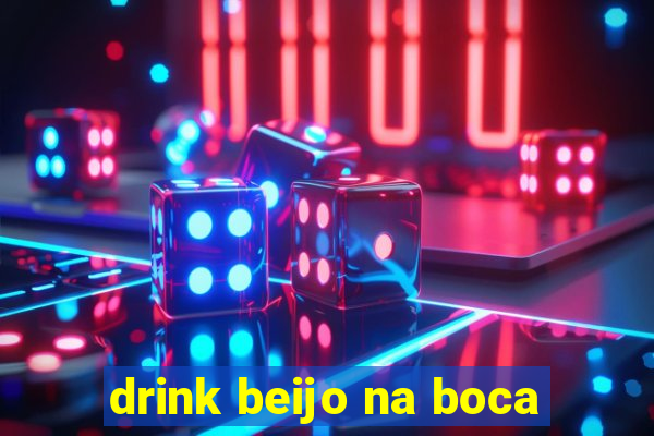 drink beijo na boca