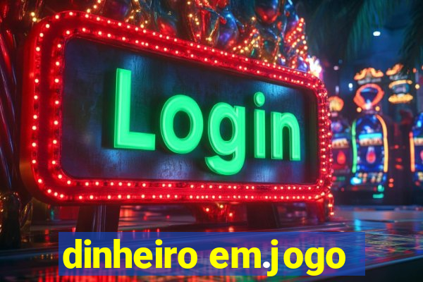 dinheiro em.jogo