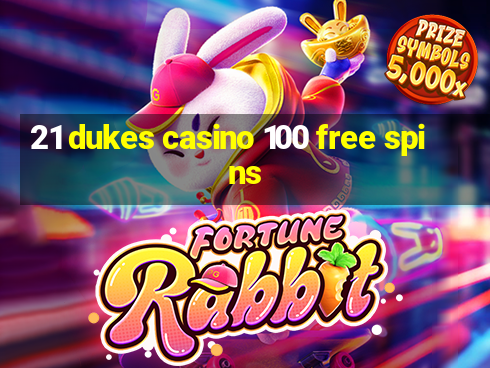 21 dukes casino 100 free spins