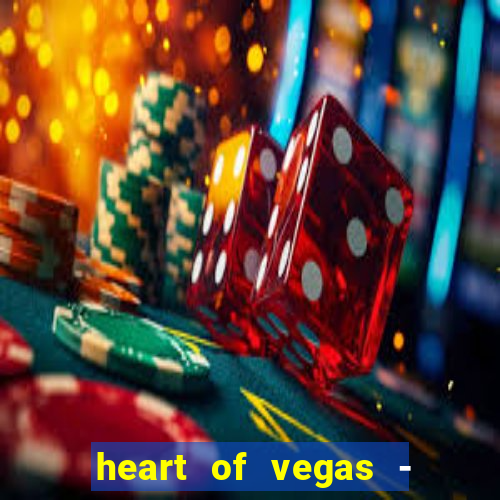 heart of vegas - slots casino