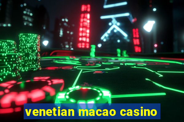 venetian macao casino