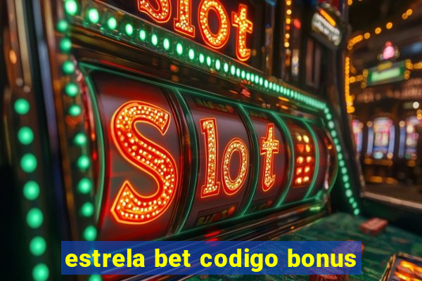 estrela bet codigo bonus