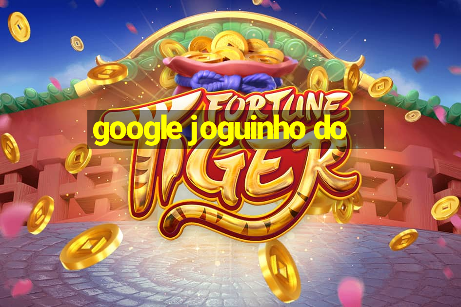 google joguinho do