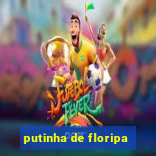 putinha de floripa