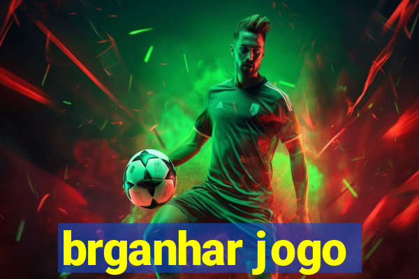 brganhar jogo