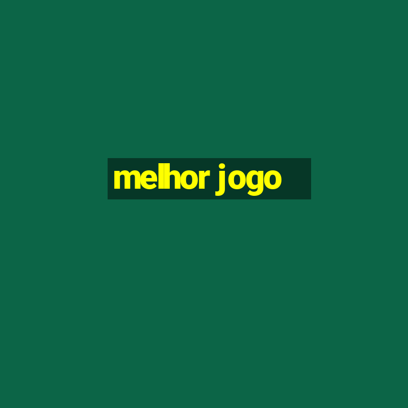 melhor jogo