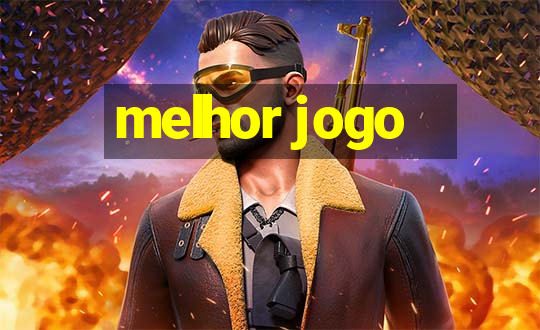 melhor jogo