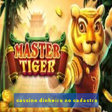 cassino dinheiro no cadastro