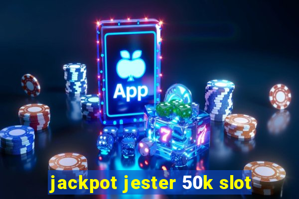 jackpot jester 50k slot