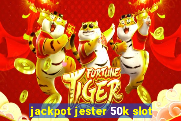 jackpot jester 50k slot