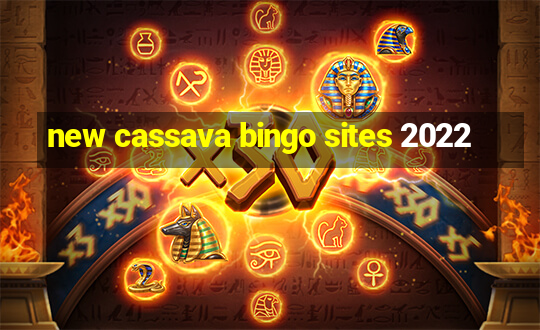 new cassava bingo sites 2022