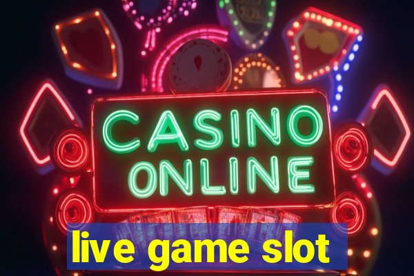 live game slot