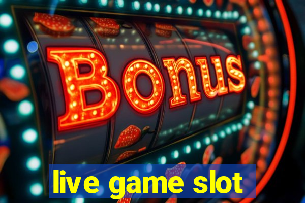 live game slot