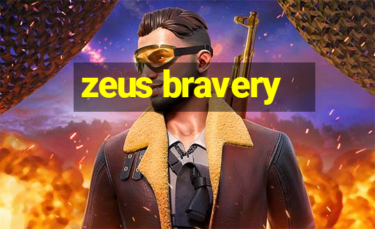 zeus bravery