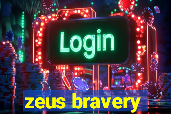 zeus bravery