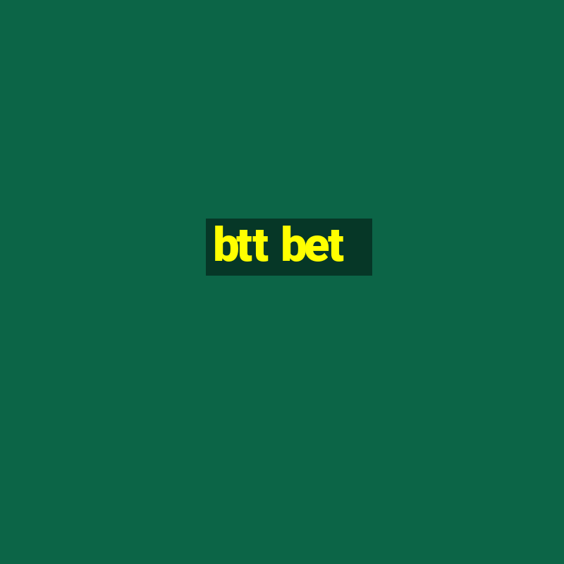 btt bet