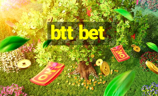 btt bet