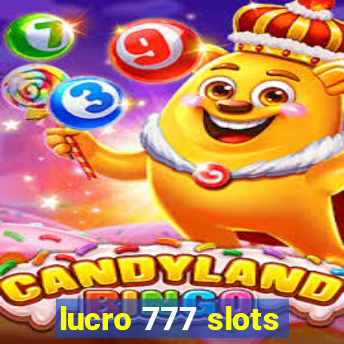 lucro 777 slots