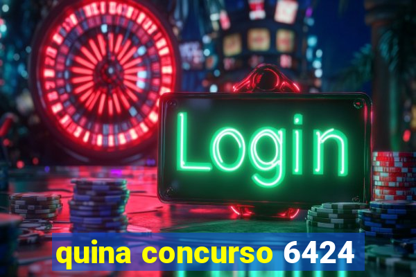 quina concurso 6424